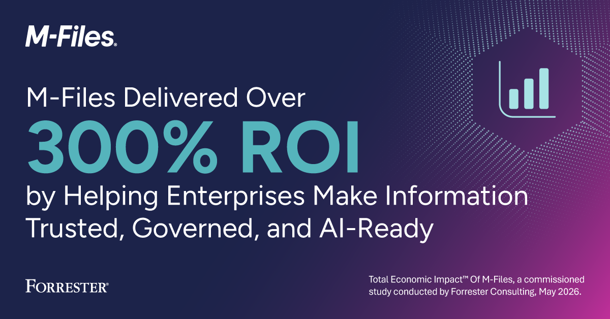 Forrester M-Files  Forrester en el que se indica que M-Files un retorno de la inversión superior al 300 % gracias a una información fiable, regulada y preparada para la inteligencia artificial