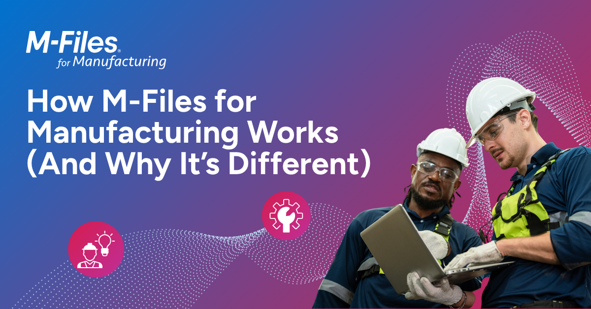 M-Files for Manufacturing banner featuring two manufacturing professionals reviewing a tablet, with the headline “How M-Files for Manufacturing Works (And Why It’s Different).”