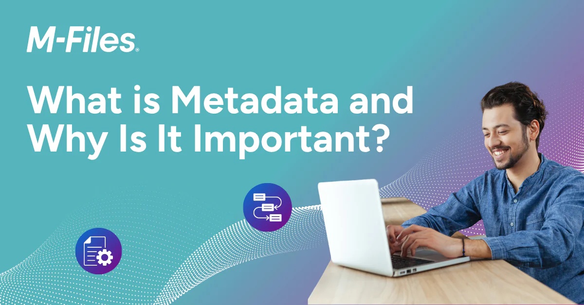 M-Files graphic explaining what metadata is and why it matters for document management, featuring a professional working on a laptop.