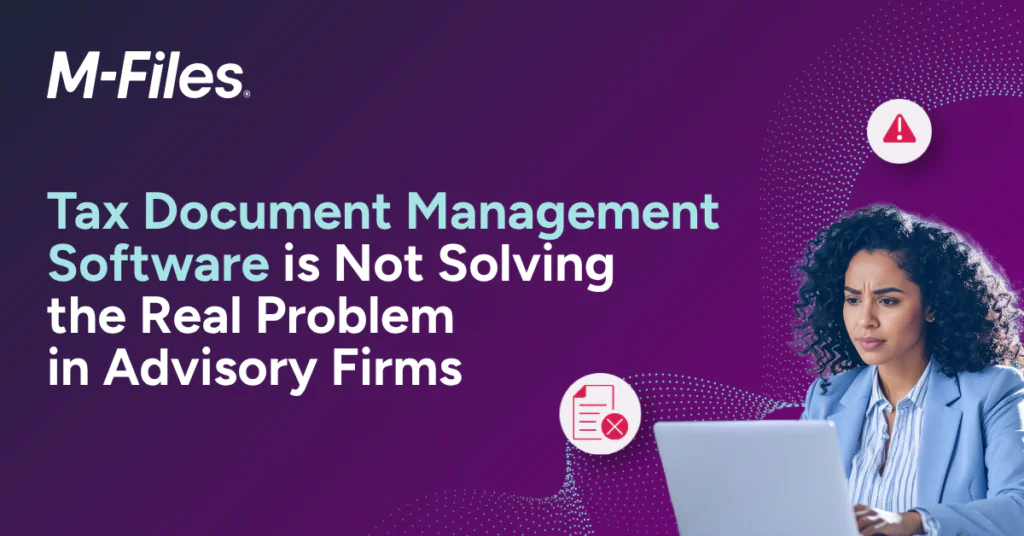 Tax Document Management Software Is Not Solving the Real Problem in Advisory Firms