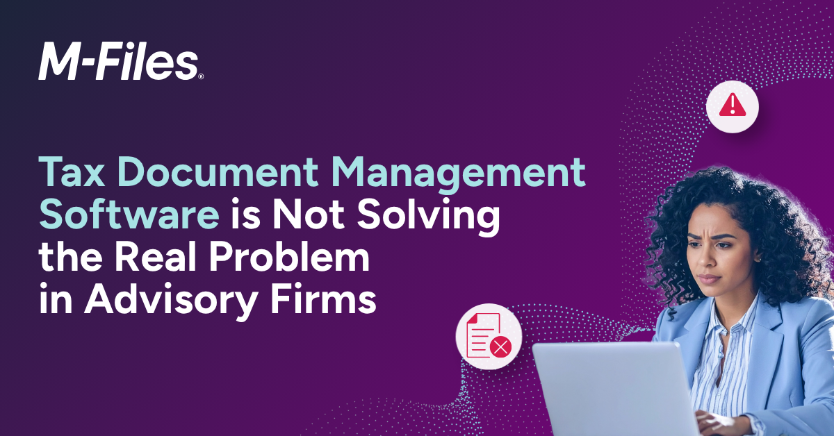 Tax Document Management Software Is Not Solving the Real Problem in Advisory Firms