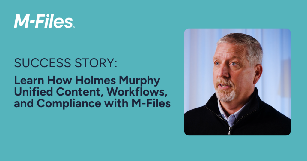 M-Files success story on Holmes Murphy content, workflows, and compliance.