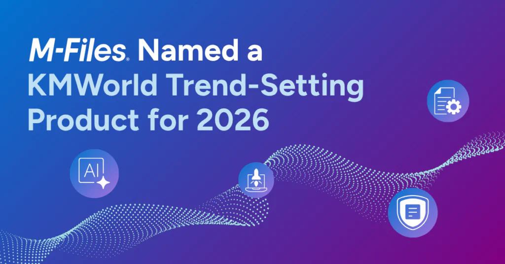 M-Files wurde von KMWorld als zukunftsweisendes Produkt für 2026 im Bereich KI-gestütztes Informations- und Dokumentenmanagement ausgezeichnet.