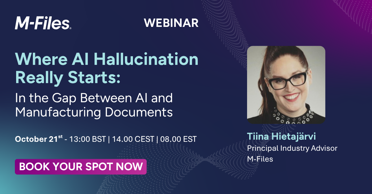 M-Files webinar on AI hallucination and manufacturing documents, featuring Tiina Hietajärvi, Principal Industry Advisor at M-Files.